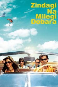 Zindagi Na Milegi Dobara (2011) – Full Movie Download & Watch