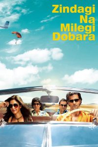 Zindagi Na Milegi Dobara (2011) – Full Movie Download & Watch