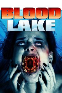 Blood Lake: Attack of the Killer Lampreys (2014) Hindi + English – Full Movie Download & Watch FREE – MRBOBD.COM