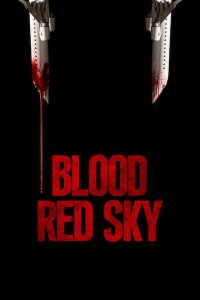 Blood Red Sky (2021) English/German Dual Audio – Full Movie Download & Watch FREE – MRBOBD.COM