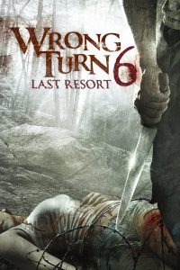 Wrong Turn 6: Last Resort (2014) – Full Movie Download & Watch