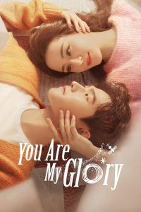 You Are My Glory (2021) Season 01 – Hindi Dubbed